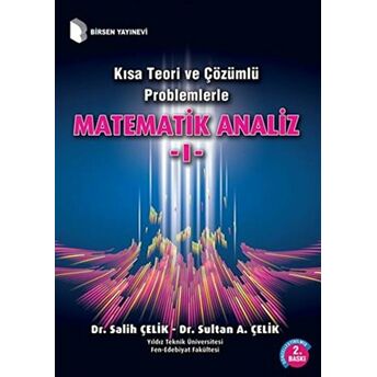 Kısa Teori Ve Çözümlü Problemlerle Matematik Analiz - 1 Salih Çelik