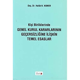 Kişi Birliklerinde Genel Kurul Kararlarının Geçersizliğine Ilişkin Temel Esaslar Haluk Nami Nomer