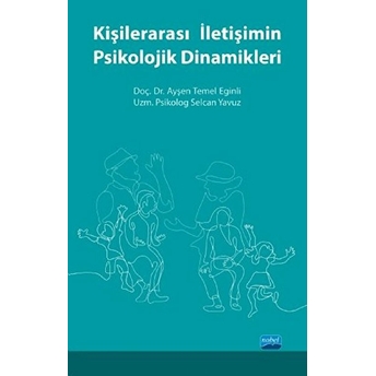 Kişilerarası Iletişimin Psikolojik Dinamikleri - Ayşen Temel Eğinli