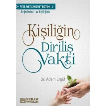 Kişiliğin Diriliş Vakti Adem Ergül