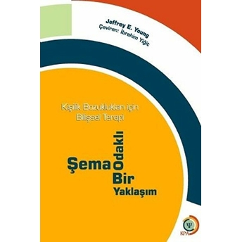 Kişilik Bozuklukları Için Bilişsel Terapi - Şema Odaklı Bir Yaklaşım Jeffrey E. Young