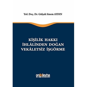 Kişilik Hakkı Ihlalinden Doğan Vekaletsiz Iş Görme