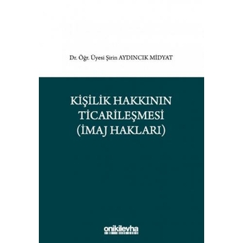 Kişilik Hakkının Ticarileşmesi (Imaj Hakkı) Şirin Aydıncık Midyat