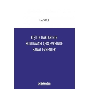 Kişilik Haklarının Korunması Çerçevesinde Sanal Evrenler Esra Soylu