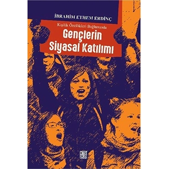 Kişilik Özellikleri Bağlamında Gençlerin Siyasal Katılımı - Ibrahim Ethem Erdinç