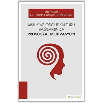 Kişilik Ve Örgüt Kültürü Bağlamında Prososyal Motivasyon Erol Yıldız, Hasan Hüseyin Uzunbacak