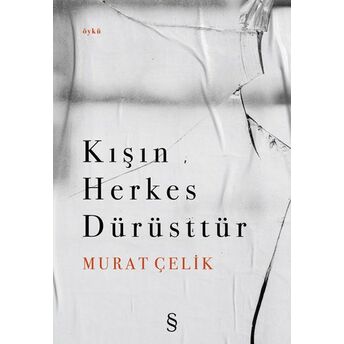 Kışın Herkes Dürüsttür Murat Çelik