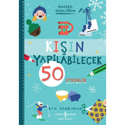 Kışın Yapılabilecek 50 Etkinlik – Macera Günlüğüm Kım Hankınson