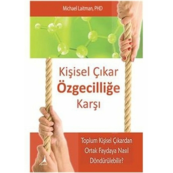 Kişisel Çıkar Özgecilliğe Karşı-Michael Laitman