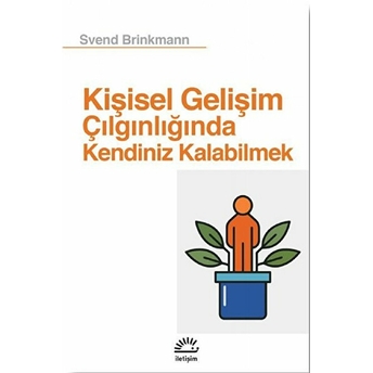 Kişisel Gelişim Çılgınlığında Kendiniz Kalabilmek Svend Brinkmann