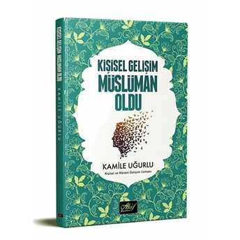 Kişisel Gelişim Müslüman Oldu Kamile Uğurlu