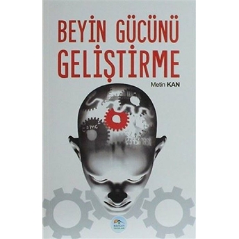 Kişisel Gelişim Serisi - Beyin Gücünü Geliştirme Metin Kan