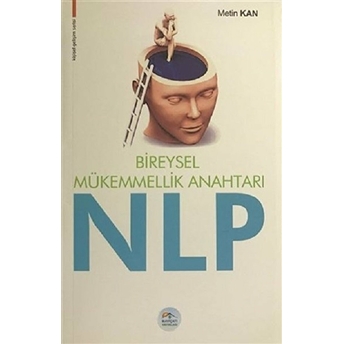 Kişisel Gelişim Serisi - Bireysel Mükemmellik Anahtarı Nlp Metin Kan