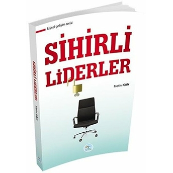 Kişisel Gelişim Serisi - Sihirli Liderler Metin Kan