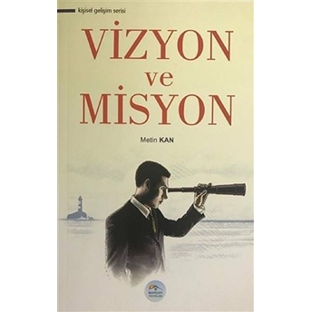 Kişisel Gelişim Serisi - Vizyon Ve Misyon Metin Kan