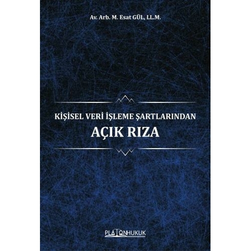 Kişisel Veri Işleme Şartlarından Açık Rıza - Muhammed Esat Gül