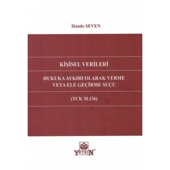 Kişisel Verileri Hukuka Aykırı Olarak Verme Veya Ele Geçirme Suçu Hande Seven