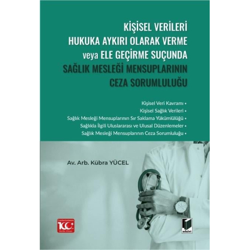 Kişisel Verileri Hukuka Aykırı Olarak Verme Veya Ele Geçirme Suçunda Sağlık Mesleği Mensuplarının Ceza Sorumluluğu Kübra Yücel