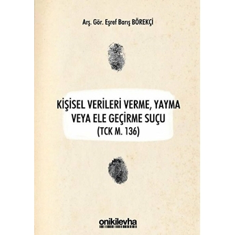 Kişisel Verileri Verme, Yayma Veya Ele Geçirme Suçu (Tck M. 136)