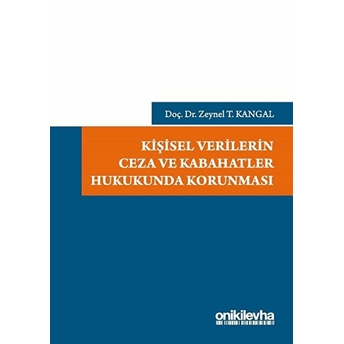 Kişisel Verilerin Ceza Ve Kabahatler Hukukunda Korunması - Zeynel T. Kangal