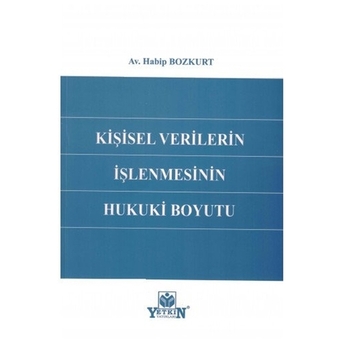 Kişisel Verilerin Işlenmesinin Hukuki Boyutu Habip Bozkurt