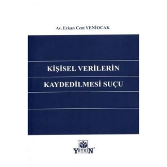 Kişisel Verilerin Kaydedilmesi Suçu Erkan Cem Yeniocak