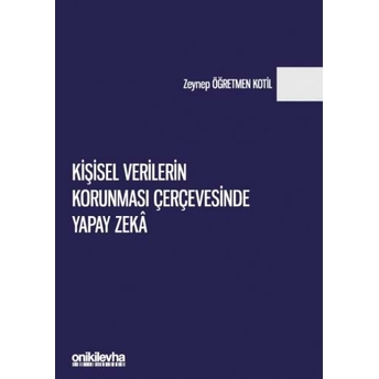 Kişisel Verilerin Korunması Çerçevesinde Yapay Zeka Zeynep Öğretmen Kotil