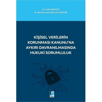 Kişisel Verilerin Korunması Kanunu'Na Aykırı Davranılmasında Hukuki Sorumluluk Seda Malkoç