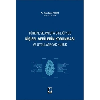 Kişisel Verilerin Korunması Ve Uygulanacak Hukuk Ozan Barış Yılmaz