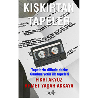 Kışkırtan Tapeler Ahmet Yaşar Akkaya