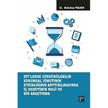 Kit'Lerde Sürdürülebilir Kurumsal Yönetimin Etkinliğinin Arttırılmasında Iç Denetimin Rolü Ve Bir Araştırma Abdulhay Tolkun