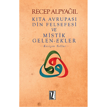 Kıta Avrupası Din Felsefesi Ve Mistik Gelen - Ekler Recep Alpyağıl