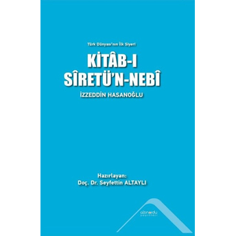 Kitab-I Siretü'N-Nebi - Türk Dünyası'Nın Ilk Siyeri Izzeddin Hasanoğlu