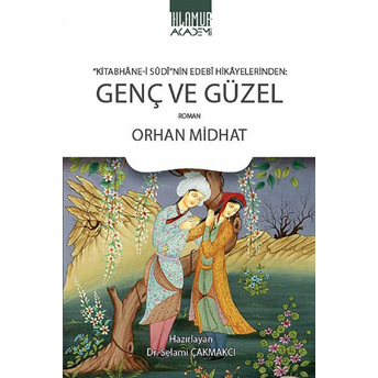 Kitabhane‐I Sudi’nin Edebi Hikayelerinden Genç Ve Güzel - Orhan Midhat