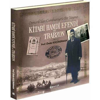 Kitabi Hamdi Efendi Ve Trabzon Önder Küçükerman