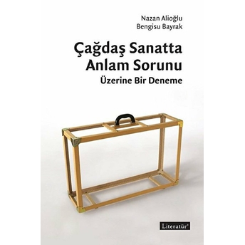 Kitabın Adı Çağdaş Sanatta Anlam Sorunu Üzerine Bir Deneme - Nazan Alioğlu