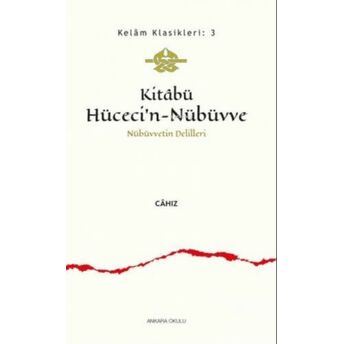 Kitabü Hüceci'n - Nübüvve;Nübüvvetin Delillerinübüvvetin Delilleri Cahız