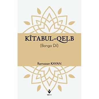 Kîtabul-Qelb - (Banga Dil) Ramazan Kayan