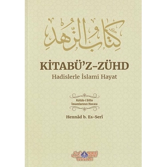 Kitabü'z-Zühd - Hadislerle Islami Hayat - Hennad B. Es-Seri