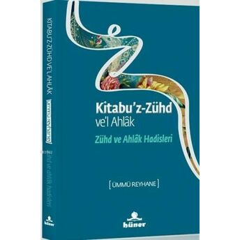 Kitabu'z Zühd Ve'l Ahlak - Zühd Ve Ahlak Hadisleri Ümmü Reyhane