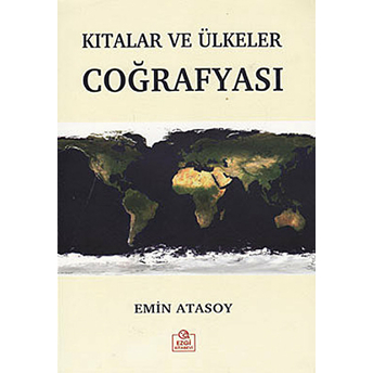 Kıtalar Ve Ülkeler Coğrafyası Emin Atasoy