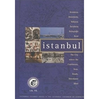 Kıtaların, Denizlerin, Yolların, Tacirlerin Buluştuğu Kent Istanbul / The City Where The Continents, Seas, Roads, Merchants Meet Kolektif