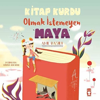 Kitap Kurdu Olmak Istemeyen Maya Anıl Basılı