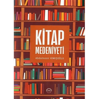 Kitap Medeniyeti Abdulnasir Kımışoğlu