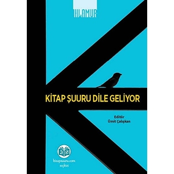 Kitap Şuuru Dile Geliyor - Ümit Çalışkan