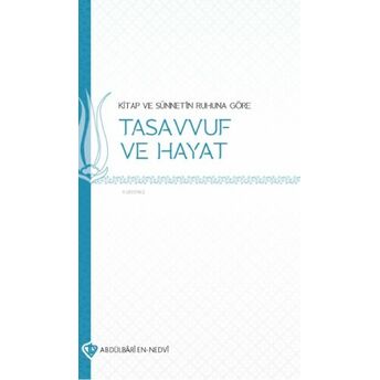 Kitap Ve Sünnetin Ruhuna Göre Tasavvuf Ve Hayat Abdülbari En-Nedvi