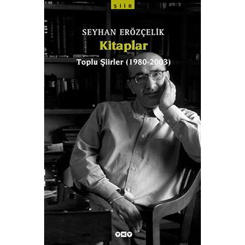 Kitaplar Toplu Şiirler (1980-2003) Seyhan Erözçelik