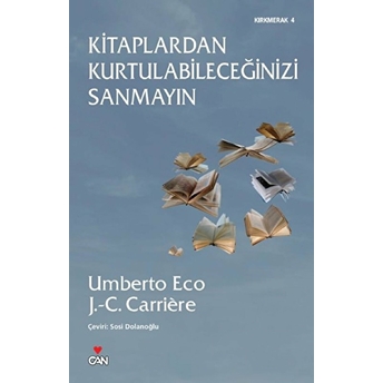 Kitaplardan Kurtulabileceğinizi Sanmayın Jean-Claude Carriere