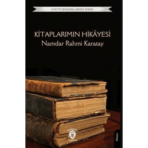 Kitaplarımın Hikayesi - Unutturmadıklarımız Namdar Rahmi Karatay