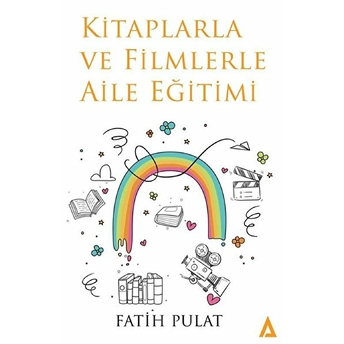 Kitaplarla Ve Filmlerle Aile Eğitimi - Fatih Pulat